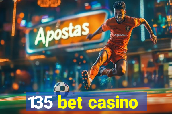 135 bet casino